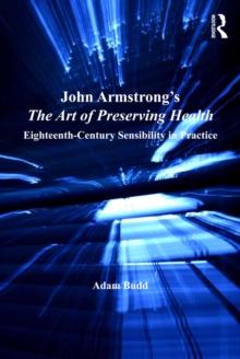 John Armstrong's The Art of Preserving Health : Eighteenth-Century Sensibility in Practice