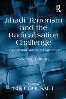 Jihadi Terrorism and the Radicalisation Challenge : European and American Experiences