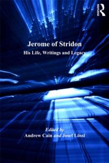 Jerome of Stridon : His Life, Writings and Legacy