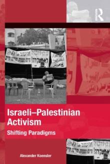 Israeli-Palestinian Activism : Shifting Paradigms