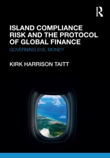 Island Compliance Risk and the Protocol of Global Finance : Governing Evil Money