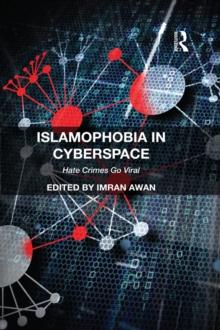 Islamophobia in Cyberspace : Hate Crimes Go Viral