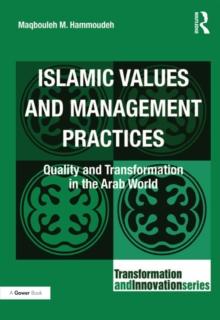 Islamic Values and Management Practices : Quality and Transformation in the Arab World