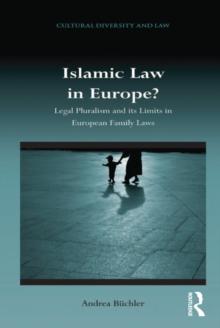 Islamic Law in Europe? : Legal Pluralism and its Limits in European Family Laws