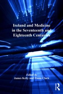 Ireland and Medicine in the Seventeenth and Eighteenth Centuries