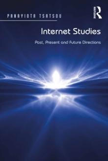 Internet Studies : Past, Present and Future Directions