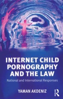 Internet Child Pornography and the Law : National and International Responses