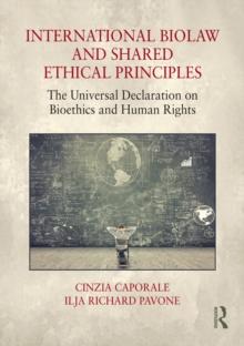 International Biolaw and Shared Ethical Principles : The Universal Declaration on Bioethics and Human Rights