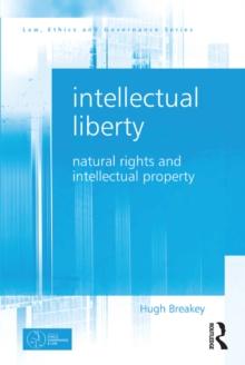 Intellectual Liberty : Natural Rights and Intellectual Property