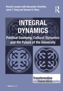 Integral Dynamics : Political Economy, Cultural Dynamics and the Future of the University