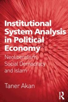 Institutional System Analysis in Political Economy : Neoliberalism, Social Democracy and Islam