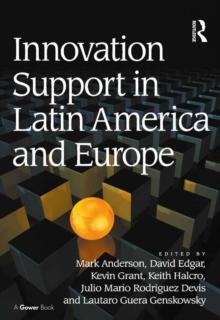 Innovation Support in Latin America and Europe : Theory, Practice and Policy in Innovation and Innovation Systems