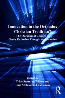 Innovation in the Orthodox Christian Tradition? : The Question of Change in Greek Orthodox Thought and Practice