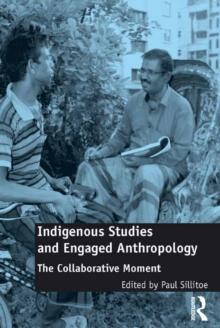 Indigenous Studies and Engaged Anthropology : The Collaborative Moment