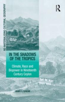 In the Shadows of the Tropics : Climate, Race and Biopower in Nineteenth Century Ceylon