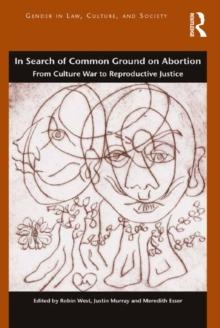 In Search of Common Ground on Abortion : From Culture War to Reproductive Justice