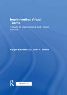 Implementing Virtual Teams : A Guide to Organizational and Human Factors