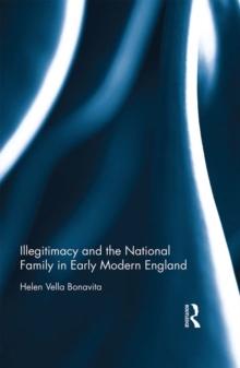 Illegitimacy and the National Family in Early Modern England