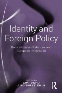 Identity and Foreign Policy : Baltic-Russian Relations and European Integration