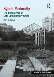 Hybrid Modernity : The Public Park in Late 20th Century China