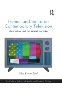 Humor and Satire on Contemporary Television : Animation and the American Joke