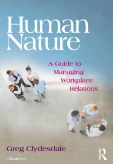 Human Nature : A Guide to Managing Workplace Relations