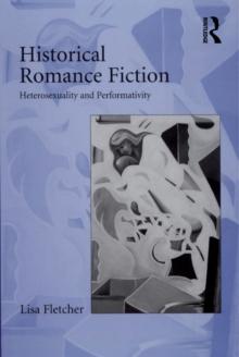 Historical Romance Fiction : Heterosexuality and Performativity