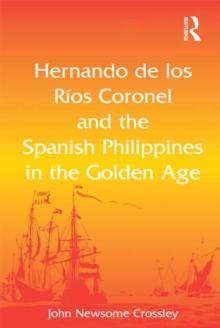 Hernando de los Rios Coronel and the Spanish Philippines in the Golden Age