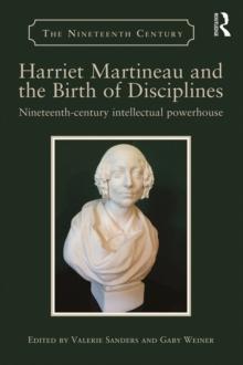 Harriet Martineau and the Birth of Disciplines : Nineteenth-century intellectual powerhouse