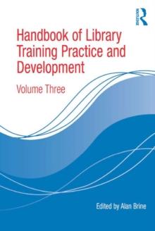 Handbook of Library Training Practice and Development : Volume Three