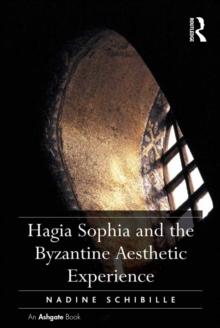 Hagia Sophia and the Byzantine Aesthetic Experience