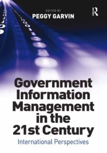 Government Information Management in the 21st Century : International Perspectives