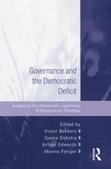 Governance and the Democratic Deficit : Assessing the Democratic Legitimacy of Governance Practices