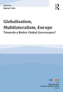 Globalisation, Multilateralism, Europe : Towards a Better Global Governance?