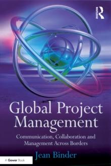 Global Project Management : Communication, Collaboration and Management Across Borders