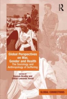 Global Perspectives on War, Gender and Health : The Sociology and Anthropology of Suffering