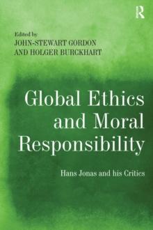 Global Ethics and Moral Responsibility : Hans Jonas and his Critics