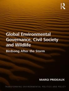 Global Environmental Governance, Civil Society and Wildlife : Birdsong After the Storm