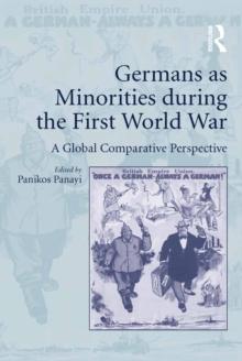 Germans as Minorities during the First World War : A Global Comparative Perspective