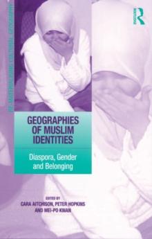 Geographies of Muslim Identities : Diaspora, Gender and Belonging