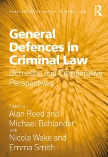 General Defences in Criminal Law : Domestic and Comparative Perspectives