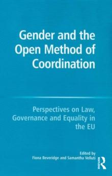 Gender and the Open Method of Coordination : Perspectives on Law, Governance and Equality in the EU