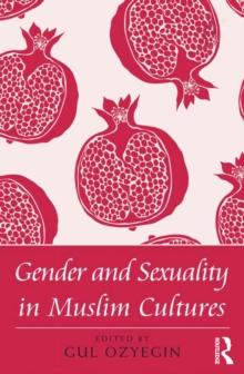 Gender and Sexuality in Muslim Cultures