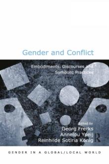 Gender and Conflict : Embodiments, Discourses and Symbolic Practices