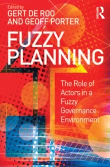 Fuzzy Planning : The Role of Actors in a Fuzzy Governance Environment