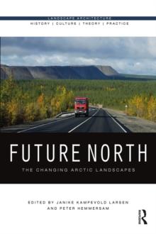 Future North : The Changing Arctic Landscapes