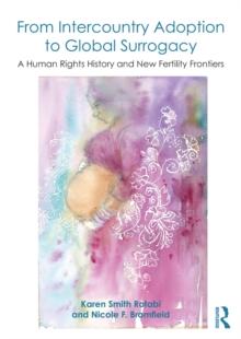 From Intercountry Adoption to Global Surrogacy : A Human Rights History and New Fertility Frontiers