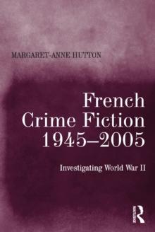 French Crime Fiction, 1945-2005 : Investigating World War II