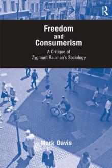 Freedom and Consumerism : A Critique of Zygmunt Bauman's Sociology