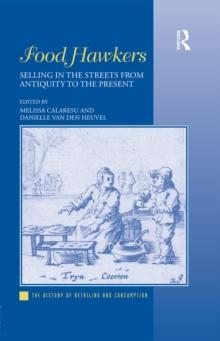 Food Hawkers : Selling in the Streets from Antiquity to the Present